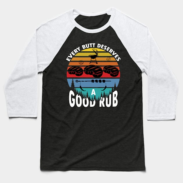 Every butt deserves a good rub funny bbq grilling Baseball T-Shirt by Tianna Bahringer